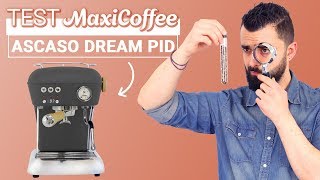 ASCASO DREAM PID  Machine expresso compacte  Le Test MaxiCoffee [upl. by Sset741]