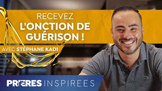 Recevez lonction de guérison   Prières inspirées  Stéphane Kadi [upl. by Ettennad466]