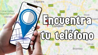 Cómo encontrar un teléfono perdido o robado [upl. by Eylrac]