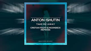 Anton Ishutin  Take Me Away Cristian Poow Remix [upl. by Iegres]