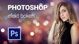 Photoshop jak stworzyć efekt bokeh [upl. by Ardien]