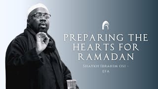 Preparing the Hearts for Ramadan  Shaykh Ibrahim OsiEfa [upl. by Durgy]