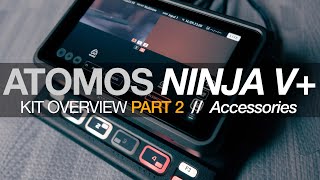 Atomos Ninja V KIT OVERVIEW Part 2 Accessories [upl. by Fried]