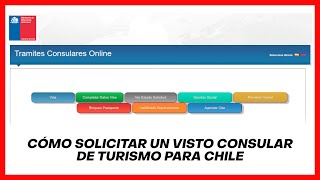 Cómo solicitar un Visto Consular de Turismo para Chile [upl. by Einnaej]