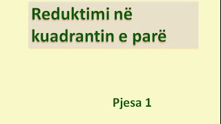 Reduktimi në kuadrantin e parë  Pjesa 1 Klasa virtuale [upl. by Johnsten986]