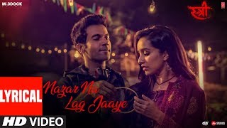 Nazar Na Lag Jaaye With Lyrics  STREE  Rajkummar Rao Shraddha Kapoor  Ash King amp SachinJigar [upl. by Nosneh]