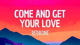 Redbone  Come and Get Your Love Lyrics  Hail Hail whats the matter with you feel right [upl. by Nuawtna]