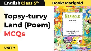 Topsy  turvy Land Poem  MCQs  Class 5 English Marigold Unit 7 [upl. by Dwight]