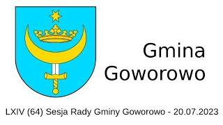 LXIV 64 Sesja Rady Gminy Goworowo  20072023 [upl. by Allerbag]