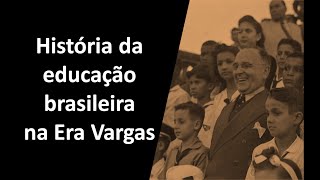 História da educação brasileira na Era Vargas 19301945 [upl. by Sawyer882]