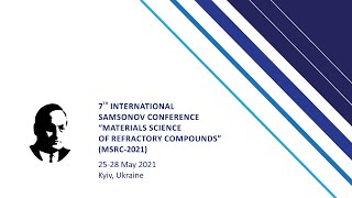 7th International Samsonov conference “Materials Science of Refractory Compounds” MSRC2021 [upl. by Naujud]