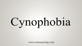 How To Say Cynophobia [upl. by Cowden]