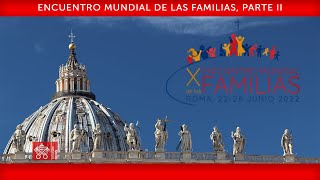 Encuentro Mundial de las Familias II Parte 24 de junio de 2022 [upl. by Leterg959]