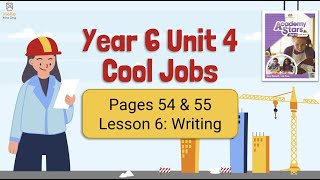 【Year 6 Academy Stars】Unit 4  Cool Jobs  Lesson 6  Writing  Pages 54 amp 55 [upl. by Alil]