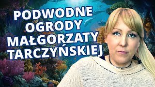 Podwodne Ogrody Małgorzaty Tarczyńskiej  TSM Podcast [upl. by Mosra]