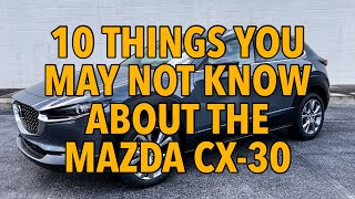 2021 Mazda CX30  10 Things You May Not Know About the Mazda CX30 [upl. by Arammahs]