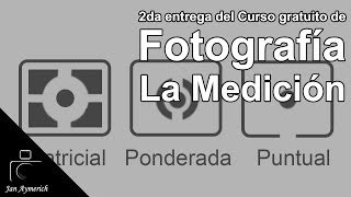 Curso gratuito de Fotografía Digital  2da entrega La Medición [upl. by Arbe]