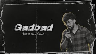 Gadbad  Muzik Aay Swag Prod 2SR4 [upl. by Varden592]