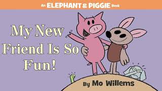 My New Friend Is So Fun by Mo Willems  An Elephant amp Piggie Read Aloud [upl. by Vey]