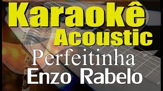 Enzo Rabelo  Perfeitinha Karaokê Acústico playback [upl. by Aillicsirp413]