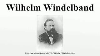 Wilhelm Windelband [upl. by Yllod]