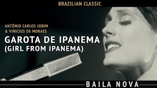 Baila Nova  Garota De Ipanema Girl From Ipanema JobimMoraes [upl. by Sixela817]