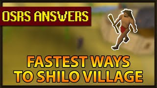 OSRS Answers  Whats the fastest ways to Shilo Village [upl. by Acisej]