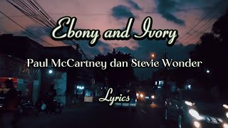 Ebony And Ivory  Paul McCartney amp Stevie Wonder Lyrics lyrics lirik liriklagu music [upl. by Anayik343]