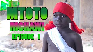 MTOTO MCHAWI  EPISODE 1 [upl. by Anelle659]