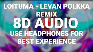 LOITUMA  LEVAN POLKKA REMIX 8D AUDIO [upl. by Yedsnil84]