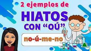 📗🤓10 EJEMPLOS DE Hiatos CON quotOÚquot🛑I HIATOS VOCAL Abierta O  Abierta U I EJEMPLOS [upl. by Oirasor]