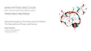 Neurotechnology for Our Homes and Our Nations by James Giordano Brain Matters Vancouver March 2014 [upl. by Binny]