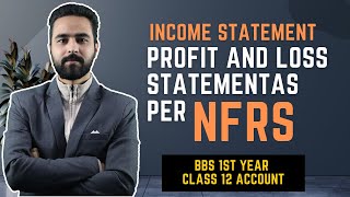 Income Statement  Profit or Loss Statement as per NFRS  BBS 1st year Class 12  NEB [upl. by Yerggoeg]