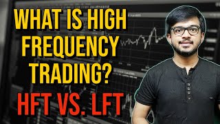 What is High Frequency Trading  HFT  HFT vs LFT [upl. by Eimmac]