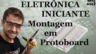 COMO FAZER MONTAGEM EM PROTOBOARD  Eletrônica para Iniciantes 03 [upl. by Attenyt673]