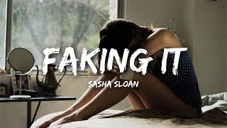 Sasha Sloan  Faking It Lyrics [upl. by Lesly169]