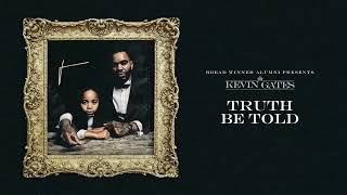 Kevin Gates  Truth Be Told Official Audio [upl. by Tiana927]