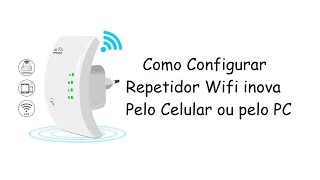 Como Configurar Repetidor Wifi inova Pelo Celular ou pelo PC [upl. by Amikay409]