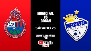 EN VIVO Municipal vs Cobán Imperial [upl. by Ecnerret]