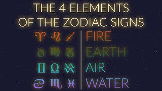 THE 4 ELEMENTS of the Zodiac Signs [upl. by Yentroc225]