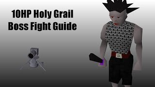 10HP Holy Grail Boss Guide [upl. by Assiroc]