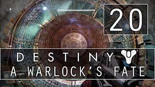 20 A Warlocks Fate Lets Play Destiny Warlock w GaLm [upl. by Cairistiona]