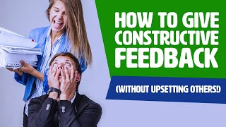 How To Give Constructive Feedback Without UPSETTING Others [upl. by Ahsekad]