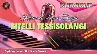 Karaoke Lagu Bugis Sitelli Tessisolangi Ciptaan Jasmir SL Nada Cowok [upl. by Nnylrefinnej]