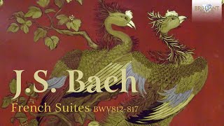 JS Bach French Suites BWV 812817 [upl. by Trever]