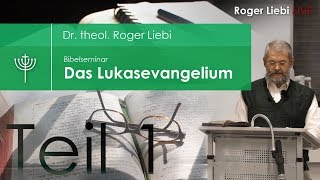 Dr theol Roger Liebi  Das Lukasevangelium ab Kapitel 6  Teil 1 [upl. by Aynav]