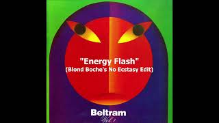 Joey Beltram quotEnergy Flash Blond Boches No Ecstasy Editquot [upl. by Kcerb]