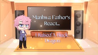 Manhwa Fathers React  I Raised A Black Dragon  Part 4 [upl. by Eniamert]