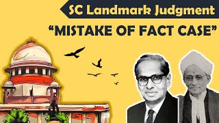 quotMistake of Fact Casequot  Supreme Court Landmark Judgment  Section 79 Indian Penal Code 1860 [upl. by Fosdick]