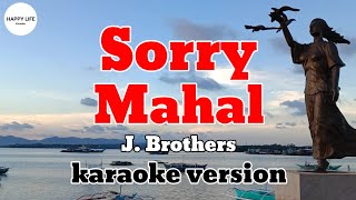 SORRY MAHAL  J Brothers  karaoke version [upl. by Ailasor]